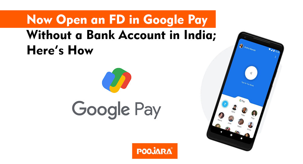 Now Open an FD in Google Pay Without a Bank Account in India; Here’s How